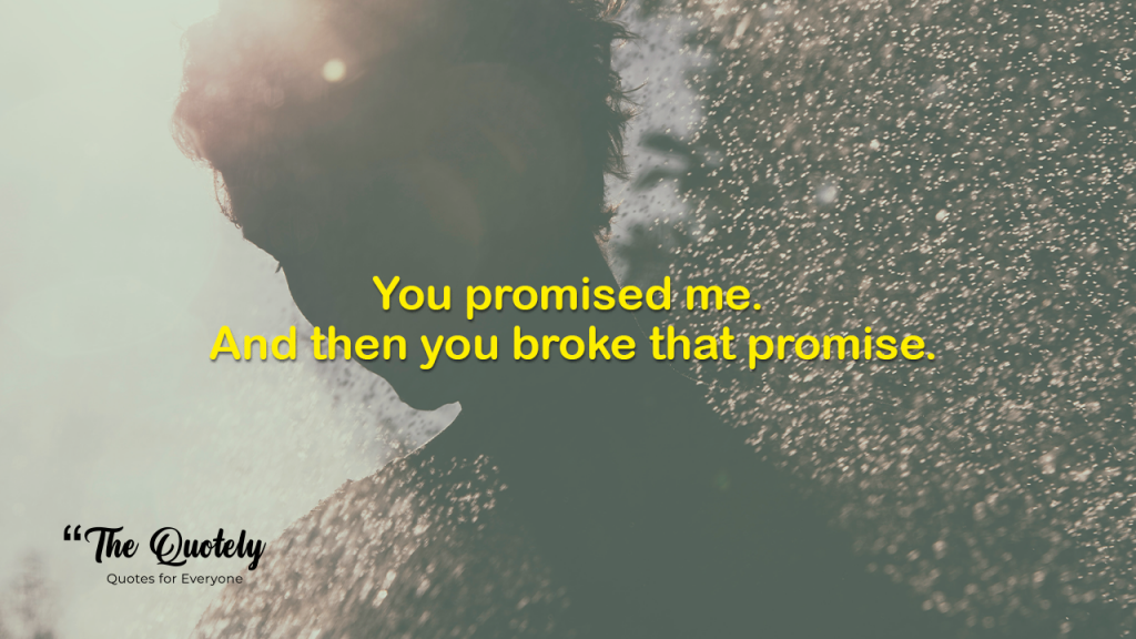 promise made to be broken quotes