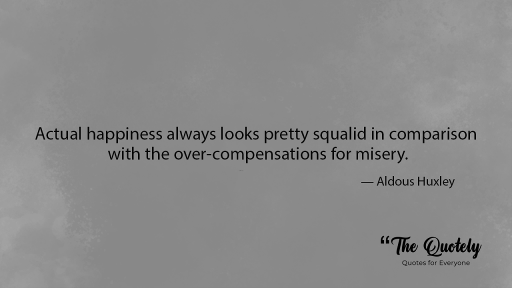aldous huxley quotes happiness
