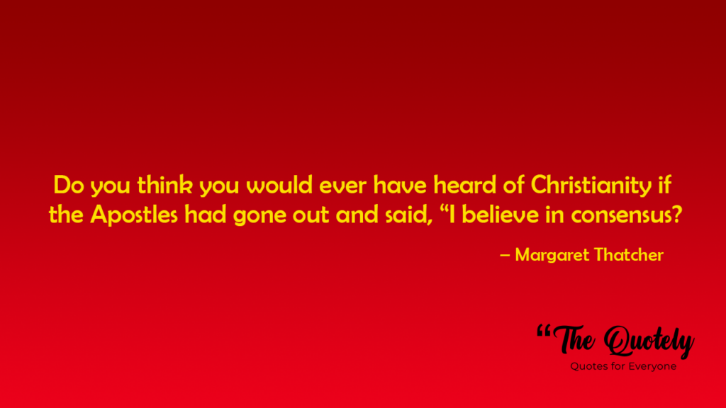 Famous margaret thatcher quotes
