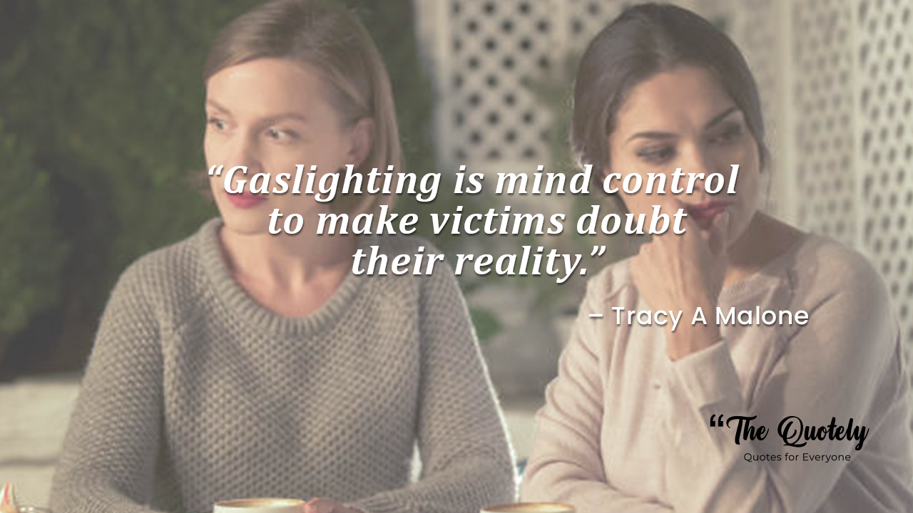 80+ Gaslighting Quotes To Deal With The Emotional Abuse