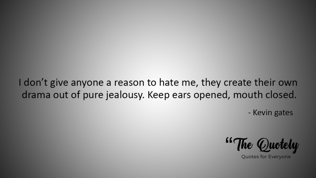 kevin gates quotes about jealousy
