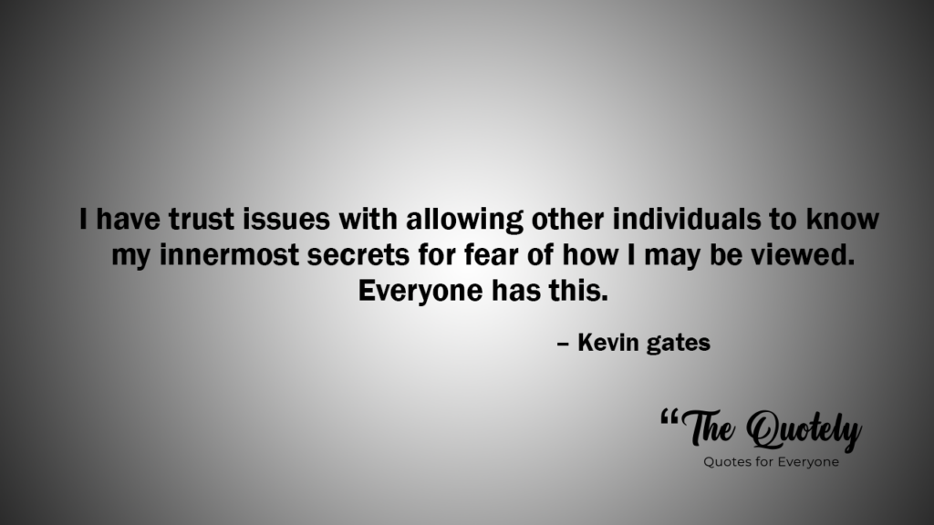 kevin gates quotes about trust
