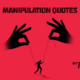 Manipulation quotes