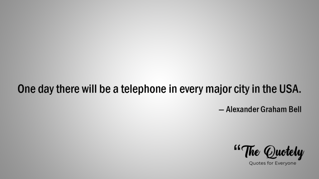quotes from alexander graham bell about the telephone