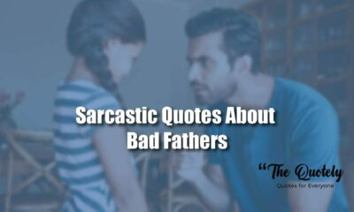 Sarcastic Quotes About Bad Fathers
