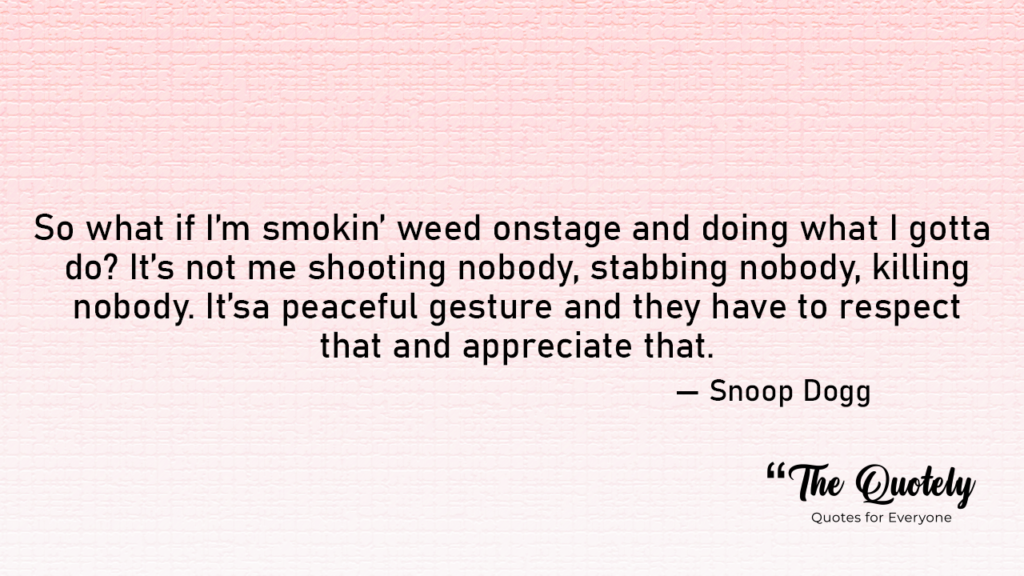 
inspirational snoop dogg quotes