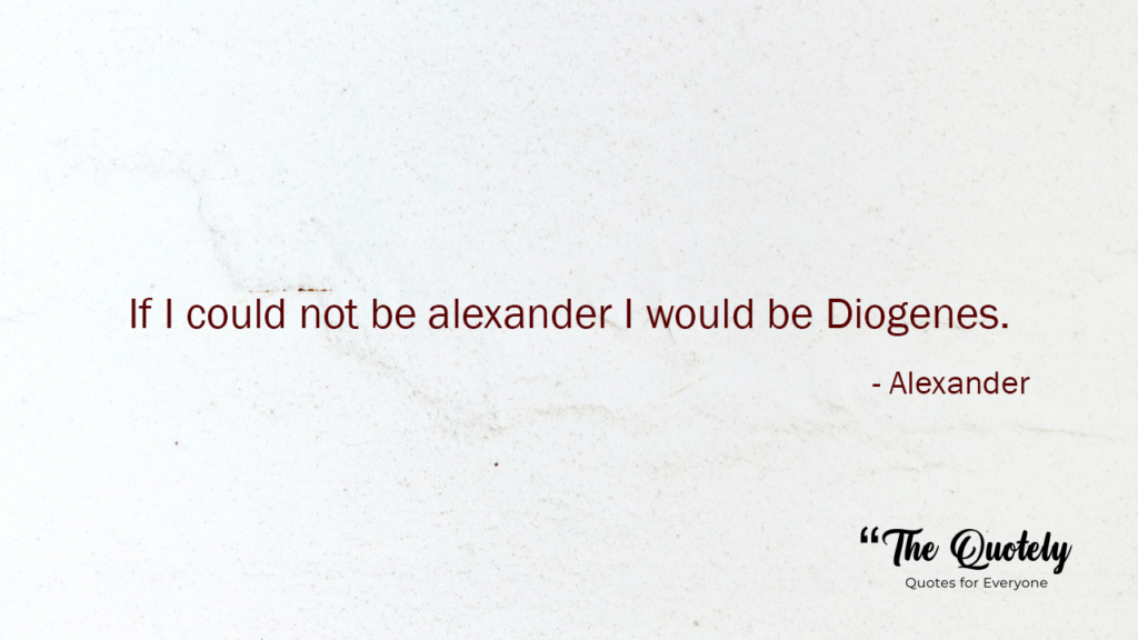 famous quote from alexander the great