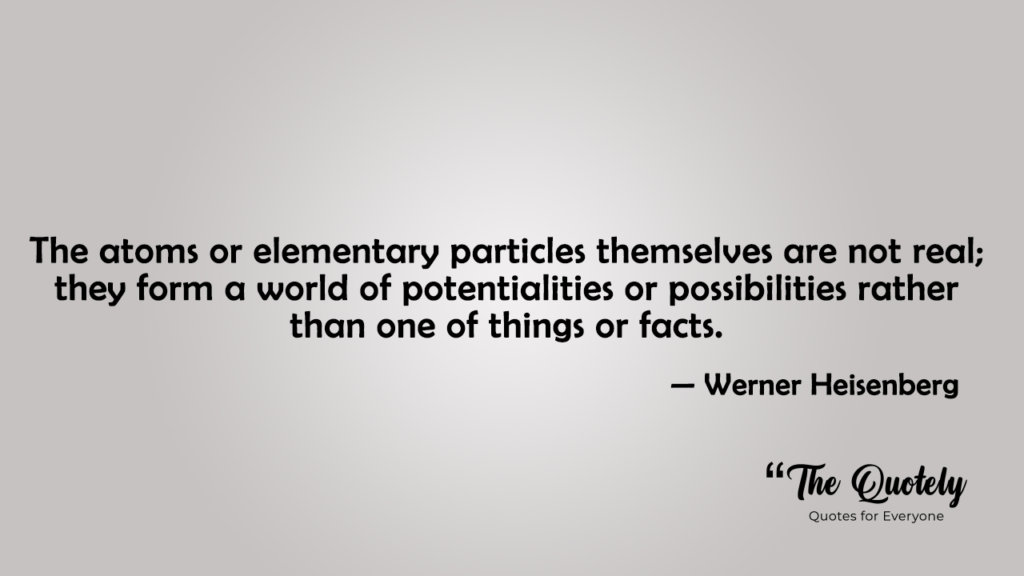 quotes by werner heisenberg