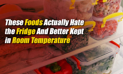 These-Foods-Actually-Hate-the-Fridge And Better Kept in Room Temperature