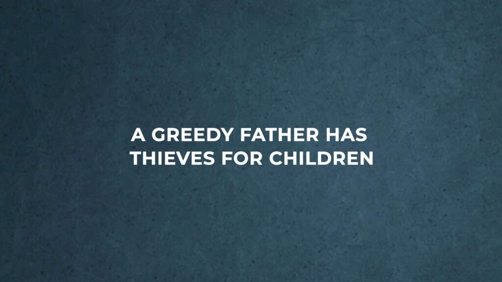 greedy father quotes