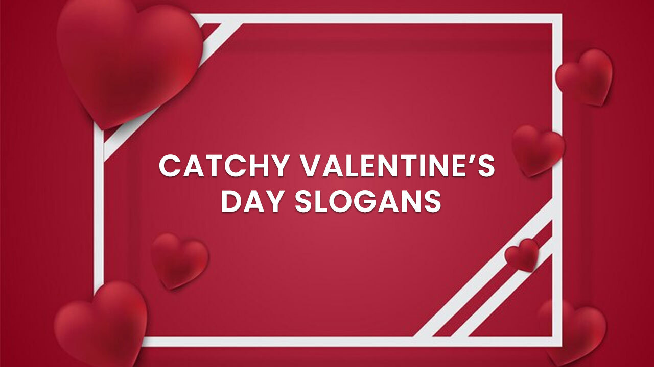 40 Valentines Day Slogans To Create Persuasive Image