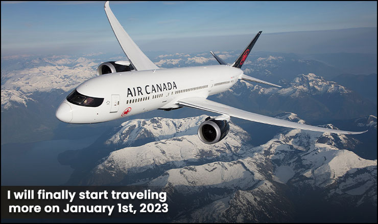 I will finally start traveling more on January 1st, 2023