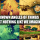 The Lesser-Known Angles of World-Recognized Things That Are Nothing Like We Imagined