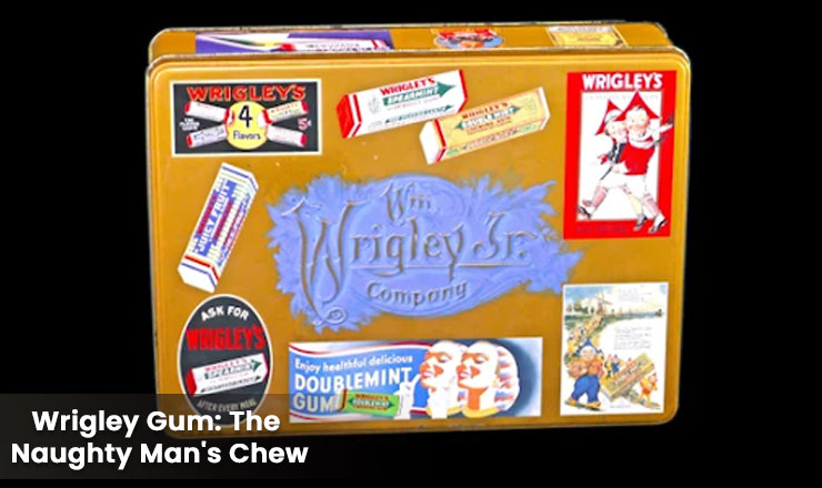Wrigley Gum: The Naughty Man's Chew: