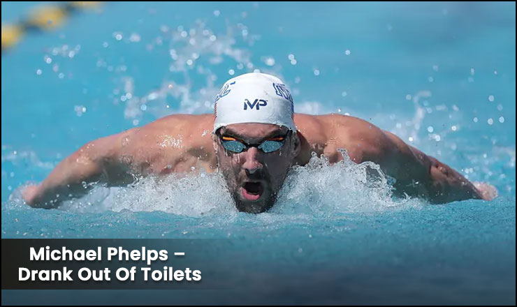 Michael Phelps – Drank Out Of Toilets