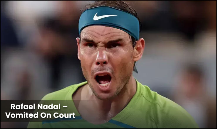 Rafael Nadal – Vomited On Court