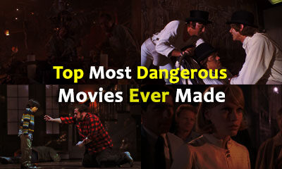Top Most Dangerous Movies Ever Made